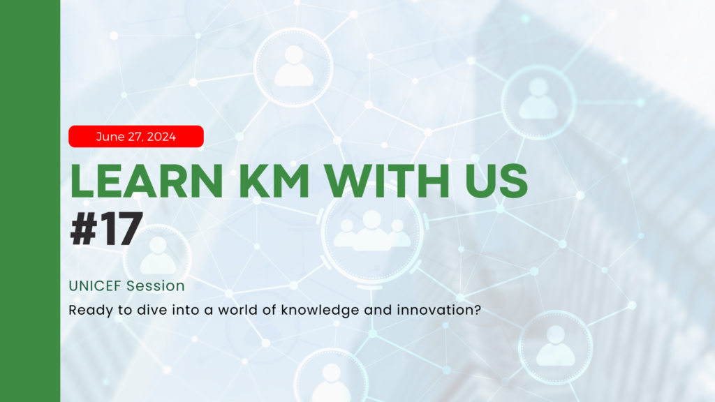 Learn KM with us #17 UNICEF Session
